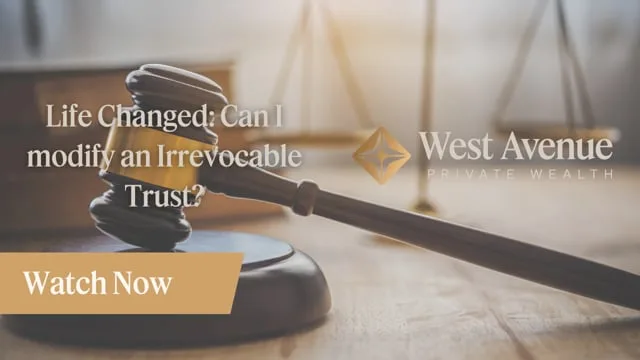 Life Changed: Can I Modify an Irrevocable Trust?